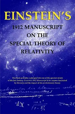 Rękopis Einsteina z 1912 roku na temat Szczególnej Teorii Względności - Einstein's 1912 Manuscript on the Special Theory of Relativity