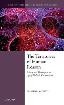 Terytoria ludzkiego rozumu: Nauka i teologia w epoce wielu racjonalności - The Territories of Human Reason: Science and Theology in an Age of Multiple Rationalities