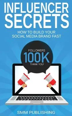 Sekrety influencerów: jak szybko zbudować markę w mediach społecznościowych - Influencer Secrets: How to Build Your Social Media Brand Fast
