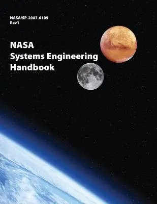 Podręcznik inżynierii systemów NASA: NASA/SP-2007-6105 Rev1 - wersja Full Color - NASA Systems Engineering Handbook: NASA/SP-2007-6105 Rev1 - Full Color Version