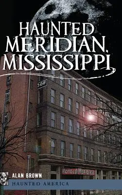 Nawiedzone Meridian w stanie Missisipi - Haunted Meridian, Mississippi