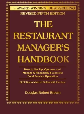 Podręcznik menedżera restauracji: Jak skonfigurować, obsługiwać i zarządzać finansowo udaną operacją gastronomiczną [z CDROM] - The Restaurant Manager's Handbook: How to Set Up, Operate, and Manage a Financially Successful Food Service Operation [With CDROM]