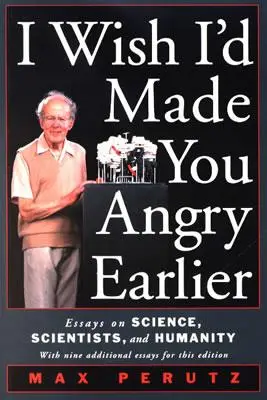 I Wish I'd Made You Angry Earlier: Eseje o nauce, naukowcach i ludzkości - I Wish I'd Made You Angry Earlier: Essays on Science, Scientists, and Humanity