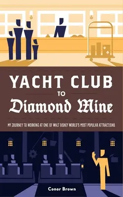 Yacht Club to Diamond Mine: Moja podróż do pracy w jednej z najpopularniejszych atrakcji Walt Disney World - Yacht Club to Diamond Mine: My Journey to Working at One of Walt Disney World's Most Popular Attractions