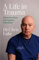 Życie w traumie - wspomnienia lekarza medycyny ratunkowej - Life in Trauma - Memoirs of an Emergency Physician