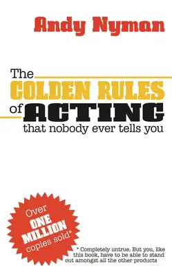 Złote zasady aktorstwa: O których nikt nigdy ci nie powie - The Golden Rules of Acting: That Nobody Ever Tells You