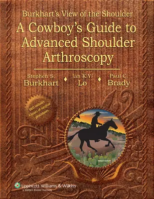 Burkhart's View of the Shoulder - Przewodnik kowboja po zaawansowanej artroskopii barku - Burkhart's View of the Shoulder - A Cowboy's Guide to Advanced Shoulder Arthroscopy