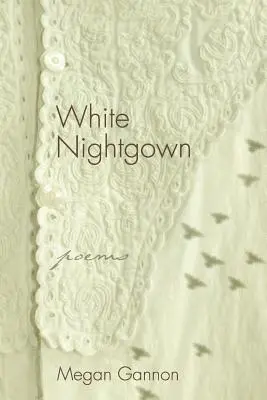 Biała koszula nocna: Wiersze - White Nightgown: Poems