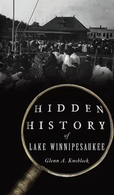 Ukryta historia jeziora Winnipesaukee - Hidden History of Lake Winnipesaukee