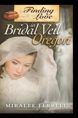 Odnaleźć miłość w Bridal Veil, Oregon - Finding Love in Bridal Veil, Oregon