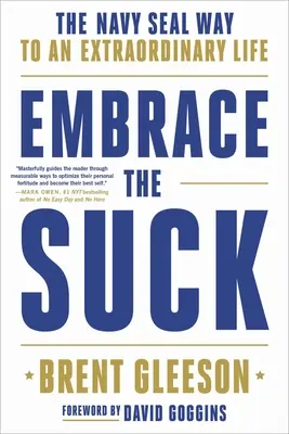 Embrace the Suck: Sposób Navy Seal na niezwykłe życie - Embrace the Suck: The Navy Seal Way to an Extraordinary Life