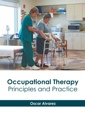 Terapia zajęciowa: Zasady i praktyka - Occupational Therapy: Principles and Practice