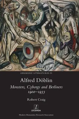 Alfred Dblin: Potwory, cyborgi i berlińczycy 1900-1933 - Alfred Dblin: Monsters, Cyborgs and Berliners 1900-1933