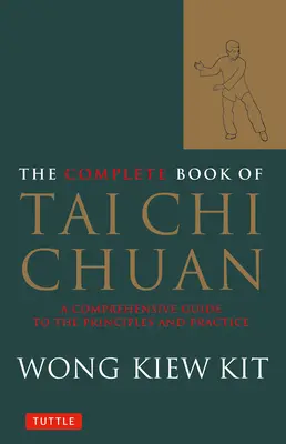 Kompletna księga Tai Chi Chuan: Kompleksowy przewodnik po zasadach i praktyce - The Complete Book of Tai Chi Chuan: A Comprehensive Guide to the Principles and Practice