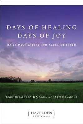 Dni uzdrowienia, dni radości: Codzienne medytacje dla dorosłych dzieci - Days of Healing, Days of Joy: Daily Meditations for Adult Children