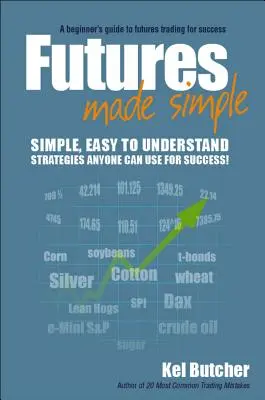 Futures Made Simple: Przewodnik dla początkujących po handlu kontraktami futures dla osiągnięcia sukcesu - Futures Made Simple: A Beginner's Guide to Futures Trading for Success