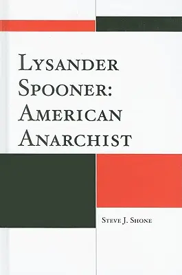 Lysander Spooner: Amerykański anarchista - Lysander Spooner: American Anarchist