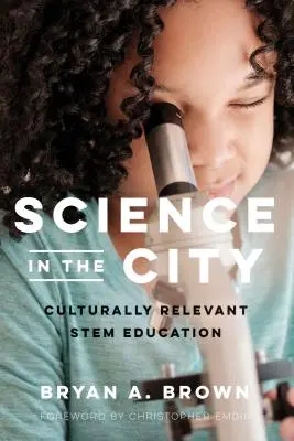 Nauka w mieście: Edukacja łodygowa w kontekście kulturowym - Science in the City: Culturally Relevant Stem Education