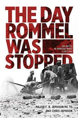 Dzień, w którym zatrzymano Rommla: Bitwa o Ruweisat Ridge, 2 lipca 1942 r. - The Day Rommel Was Stopped: The Battle of Ruweisat Ridge, 2 July 1942