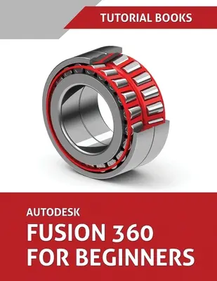 Autodesk Fusion 360 dla początkujących (czerwiec 2021) (kolorowy) - Autodesk Fusion 360 For Beginners (June 2021) (Colored)