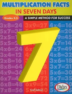 Mnożenie w 7 dni, klasy 3-5: Prosta metoda na sukces - Multiplication Facts in 7 Days, Grades 3-5: A Simple Method for Success