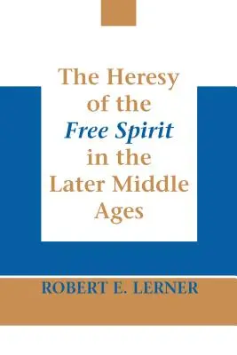 Herezja wolnego ducha w późnym średniowieczu - The Heresy of the Free Spirit in the Later Middle Ages