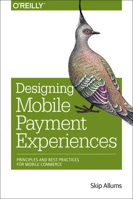 Projektowanie doświadczeń związanych z płatnościami mobilnymi: Zasady i najlepsze praktyki dla handlu mobilnego - Designing Mobile Payment Experiences: Principles and Best Practices for Mobile Commerce