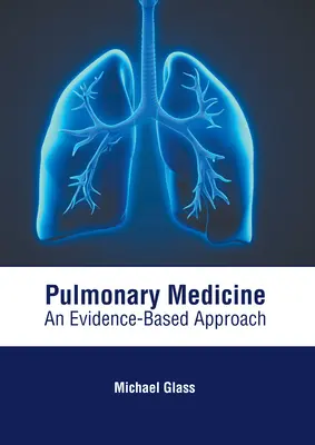 Medycyna płucna: Podejście oparte na dowodach - Pulmonary Medicine: An Evidence-Based Approach