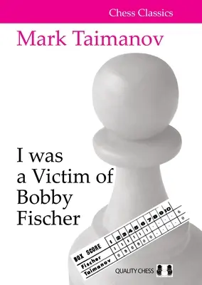 Byłem ofiarą Bobby'ego Fischera - I Was a Victim of Bobby Fischer