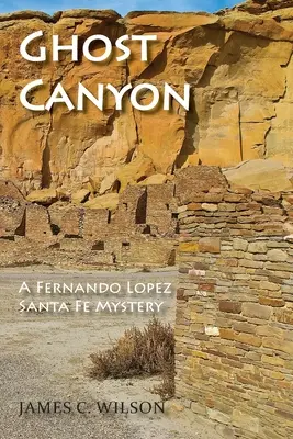 Ghost Canyon: Tajemnica Fernando Lopeza z Santa Fe - Ghost Canyon: A Fernando Lopez Santa Fe Mystery