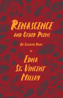 Renascence and Other Poems - Poezja Edny St. Vincent Millay z biografią autorstwa Carla Van Dorena - Renascence and Other Poems - The Poetry of Edna St. Vincent Millay;With a Biography by Carl Van Doren