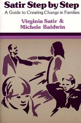 Satir Krok po kroku: Przewodnik po tworzeniu zmian w rodzinach - Satir Step by Step: A Guide to Creating Change in Families