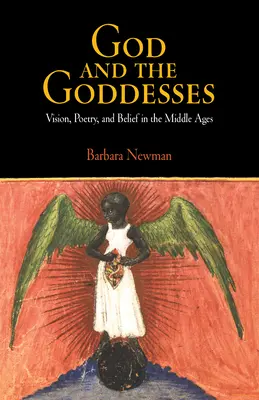 Bóg i boginie: Wizja, poezja i wiara w średniowieczu - God and the Goddesses: Vision, Poetry, and Belief in the Middle Ages