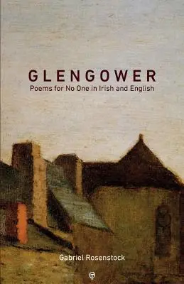 Glengower: Wiersze dla nikogo po irlandzku i angielsku - Glengower: Poems for No One in Irish and English