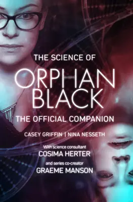 The Science of Orphan Black: Oficjalny towarzysz - The Science of Orphan Black: The Official Companion