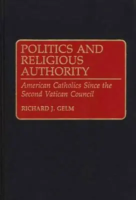 Polityka i władza religijna: Amerykańscy katolicy od Soboru Watykańskiego II - Politics and Religious Authority: American Catholics Since the Second Vatican Council