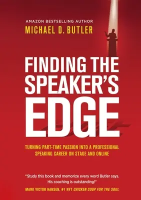 Finding the Speaker's Edge: Przekształcenie pasji w pełnoetatową karierę profesjonalnego mówcy na scenie i w Internecie - Finding the Speaker's Edge: Turning Your Part-Time Passion into Your Full-Time Professional Speaking Career on Stage and Online