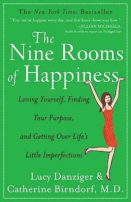 Dziewięć pokoi szczęścia: Pokochaj siebie, znajdź swój cel i pokonaj małe niedoskonałości życia - The Nine Rooms of Happiness: Loving Yourself, Finding Your Purpose, and Getting Over Life's Little Imperfections