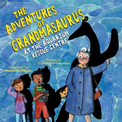 Przygody Grandmasaurusa: W Centrum Ratunkowym Akwarium - The Adventures of Grandmasaurus: At the Aquarium Rescue Centre