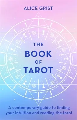 Księga Tarota: Współczesny przewodnik po odnajdywaniu intuicji i czytaniu tarota - The Book of Tarot: A Contemporary Guide to Finding Your Intuition and Reading the Tarot
