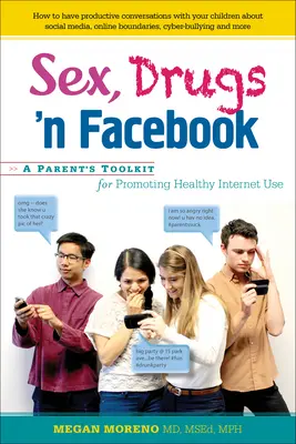 Seks, narkotyki i Facebook: Zestaw narzędzi dla rodziców do promowania zdrowego korzystania z Internetu - Sex, Drugs 'n Facebook: A Parent's Toolkit for Promoting Healthy Internet Use