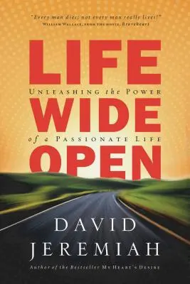 Życie szeroko otwarte: Uwalnianie mocy życia pełnego pasji - Life Wide Open: Unleashing the Power of a Passionate Life