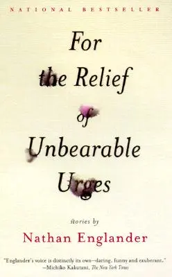 Dla ulgi w nieznośnych pragnieniach: Historie - For the Relief of Unbearable Urges: Stories