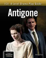 AQA A Level Drama Play Guide: Antygona - AQA A Level Drama Play Guide: Antigone