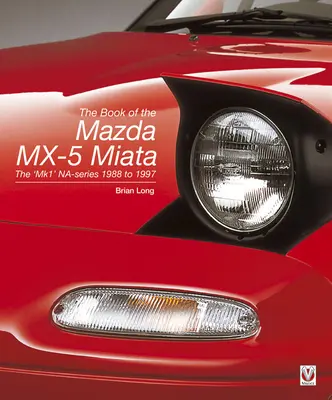 Książka Mazda MX-5 Miata - Nowe wydanie drugie: Seria Na „Mk1” 1988-1997 - The Book of the Mazda MX-5 Miata - New Second Edition: The 'Mk1' Na-Series 1988 to 1997