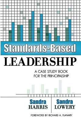 Przywództwo oparte na standardach: Książka ze studium przypadku dla dyrektorów szkół - Standards-Based Leadership: A Case Study Book for the Principalship