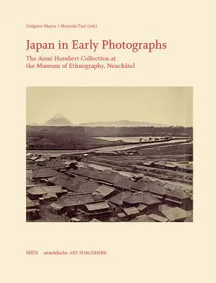 Japonia na wczesnych fotografiach: Kolekcja Aima Humberta w Muzeum Etnografii w Neuchtel - Japan in Early Photographs: The Aim Humbert Collection at the Museum of Ethnography, Neuchtel