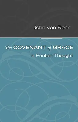 Przymierze łaski w myśli purytańskiej - The Covenant of Grace in Puritan Thought