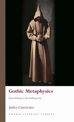 Gotycka metafizyka: Od alchemii do antropocenu - Gothic Metaphysics: From Alchemy to the Anthropocene