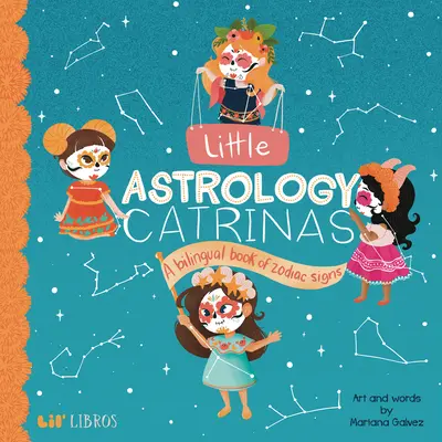 Mała Astrologia Catrinas: Dwujęzyczna książka o znakach zodiaku - Little Astrology Catrinas: A Bilingual Book about Zodiac Signs